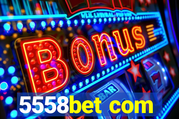 5558bet com